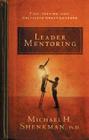 Leader Mentoring: Find, Inspire, and Cultivate Great Leaders By Michael Shenkman Cover Image