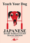 Teach Your Dog Japanese: Rugby World Cup 2019 Travel Edition Cover Image