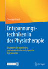 Entspannungstechniken in Der Physiotherapie: Strategien Für Psychische, Psychosomatische Und Physische Beschwerden By Christoph Burch Cover Image