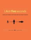 Life in Five Seconds: The Short Story of Absolutely Everything By H-57 Cover Image