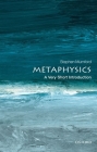 Metaphysics: A Very Short Introduction (Very Short Introductions) By Stephen Mumford Cover Image