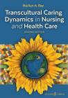 Transcultural Caring Dynamics in Nursing and Health Care, Second Edition By Marilyn A. Ray Cover Image