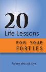 20 Life Lessons for Your Forties: Ageless Gift Of Wisdom By Farima Wassel Joya Cover Image