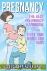pregnancy: The BEST Pregnancy Handbook For First Time Moms And Dads Cover Image