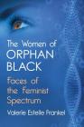 The Women of Orphan Black: Faces of the Feminist Spectrum By Valerie Estelle Frankel Cover Image