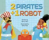 2 Pirates + 1 Robot By Henry Herz, Shiho Pate (Illustrator) Cover Image