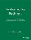 Fundraising for Beginners: Essential Procedures for Getting a Fundraising Program Up and Running (Successful Fundraising) Cover Image