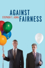Against Fairness By Stephen T. Asma Cover Image