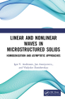 Linear and Nonlinear Waves in Microstructured Solids: Homogenization and Asymptotic Approaches By Igor V. Andrianov, Jan Awrejcewicz, Vladyslav Danishevskyy Cover Image
