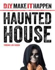 Haunted House (D.I.Y. Make It Happen) By Virginia Loh-Hagan Cover Image