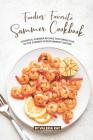 Foodies' Favorite Summer Cookbook: Colorful Summer Recipes That Bring Fun to The Summer Entertainment Season By Valeria Ray Cover Image