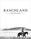 Ranchland: Wagonhound By Anouk Masson Krantz, Gretel Ehrlich (Foreword by) Cover Image