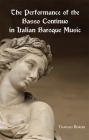 The Performance of the Basso Continuo in Italian Baroque Music (Studies in Musicology) By Tharald Borgir Cover Image