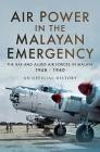 Air Power in the Malayan Emergency: The RAF and Allied Air Forces in Malaya 1948 - 1960 Cover Image