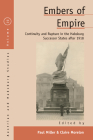 Embers of Empire: Continuity and Rupture in the Habsburg Successor States After 1918 (Austrian and Habsburg Studies #22) By Paul Miller (Editor), Claire Morelon (Editor) Cover Image