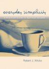 Everyday Simplicity: A Practical Guide to Spiritual Growth By Robert J. Wicks Cover Image