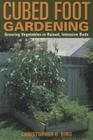 Cubed Foot Gardening: Growing Vegetables in Raised, Intensive Beds Cover Image
