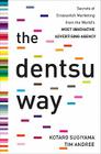 The Dentsu Way: Secrets of Cross Switch Marketing from the World's Most Innovative Advertising Agency By Kotaro Sugiyama, Tim Andree Cover Image