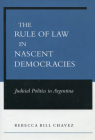 The Rule of Law in Nascent Democracies: Judicial Politics in Argentina Cover Image