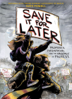 Save It for Later: Promises, Protest, and Parenthood By Nate Powell (Illustrator), Nate Powell Cover Image