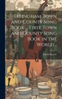 Effingham Town and County Song Book ... First Town and County Song Book in the World .. By Ada H. 1847-1925 Kepley Cover Image
