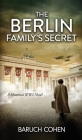 The Berlin Family's Secret: A Historical WW2 Novel Cover Image