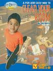 A Fun and Easy Way to Clean Your Room [With CD (Audio)] (Fun and Easy Way Books) Cover Image