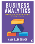 Business Analytics: Combining Data, Analysis and Judgement to Inform Decisions Cover Image