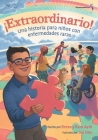 ¡Extraordinario! Una historia para niños con enfermedades raras (Hispanoamérica) By Evren And Kara Ayik, Ian Dale (Illustrator), Begoña Nafría (Translator) Cover Image