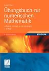 Übungsbuch Zur Numerischen Mathematik: Aufgaben, Lösungen Und Anwendungen Cover Image