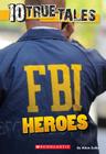 10 True Tales: FBI Heroes By Allan Zullo Cover Image
