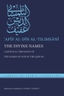 The Divine Names: A Mystical Theology of the Names of God in the Qurʾan (Library of Arabic Literature) By ʿafīf Al-Tilimsānī, Yousef Casewit (Editor), Yousef Casewit (Translator) Cover Image