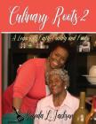 Culinary Roots 2: A Legacy of Faith, Family and Food By Brenda L. Jackson, Emily C. Freeman (Editor), Angelica Velez (Designed by) Cover Image