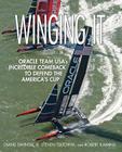 Winging It: Oracle Team Usa's Incredible Comeback to Defend the America's Cup By Diane Swintal, R. Steven Tsuchiya, Robert Kamins Cover Image