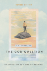 The God Question: An Invitation to a Life of Meaning By J. P. Moreland Cover Image