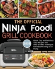 The Official Ninja Foodi Grill Cookbook for Beginners: Quick, Easy and Delicious Recipes For Indoor Grilling & Air Frying By Helen Gomez Cover Image