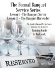 The Formal Banquet Service Series: Lesson I-The Banquet Server - Lesson II-The Banquet Bartender By Kelly Post Cover Image