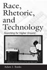 Race, Rhetoric, and Technology: Searching for Higher Ground (Ncte-Routledge Research) Cover Image