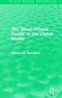 The Small Private Forest in the United States (Routledge Revivals) By Charles H. Stoddard Cover Image