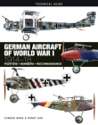 German Aircraft of World War I: 1914-18 (Technical Guides) By Edward Ward, Ronny Bar Cover Image