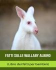 Fatti sulle Wallaby Albino (Libro dei fatti per bambini) By Geneva Linus Cover Image