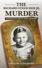 The Richard Streicher Jr. Murder: Ypsilanti's Depot Town Mystery By Gregory Fournier Cover Image