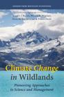 Climate Change in Wildlands: Pioneering Approaches to Science and Management Cover Image