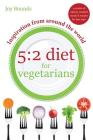 5: 2 Diet for Vegetarians - Inspiration from Around the World: 4 Weeks of Calorie-Counted Meals and Recipes for Fast Days By Joy Bounds Cover Image