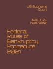 Federal Rules of Bankruptcy Procedure 2021: Nak Legal Publishing Cover Image