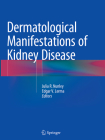 Dermatological Manifestations of Kidney Disease By Julia R. Nunley (Editor), Edgar V. Lerma (Editor) Cover Image