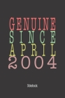 Genuine Since April 2004: Notebook By Genuine Gifts Publishing Cover Image