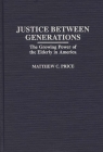 Justice Between Generations: The Growing Power of the Elderly in America Cover Image