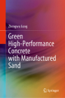 Green High-Performance Concrete with Manufactured Sand By Zhengwu Jiang Cover Image