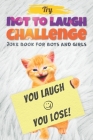 Try Not to Laugh Challenge - Joke Book For Boys And Girls: (Fun Gifts and Stocking Stuffers for Kids 6, 7, 8, 9, 10, 11 and 12 Years Old) Cover Image